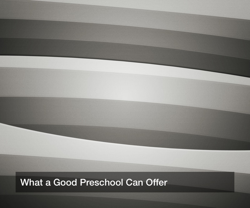 What a Good Preschool Can Offer