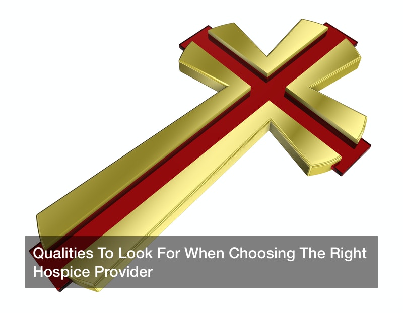 Qualities To Look For When Choosing The Right Hospice Provider
