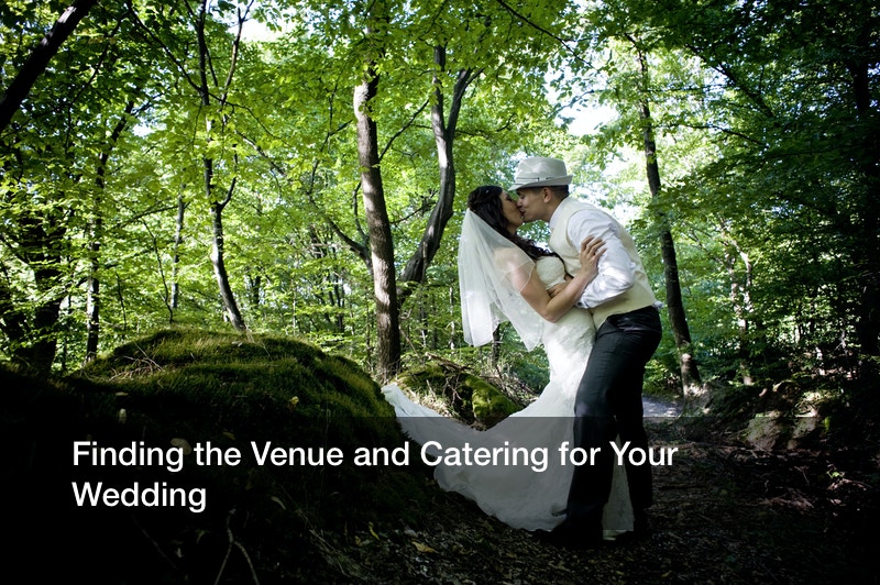 Finding the Venue and Catering for Your Wedding