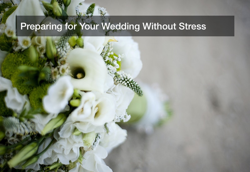 Preparing for Your Wedding Without Stress