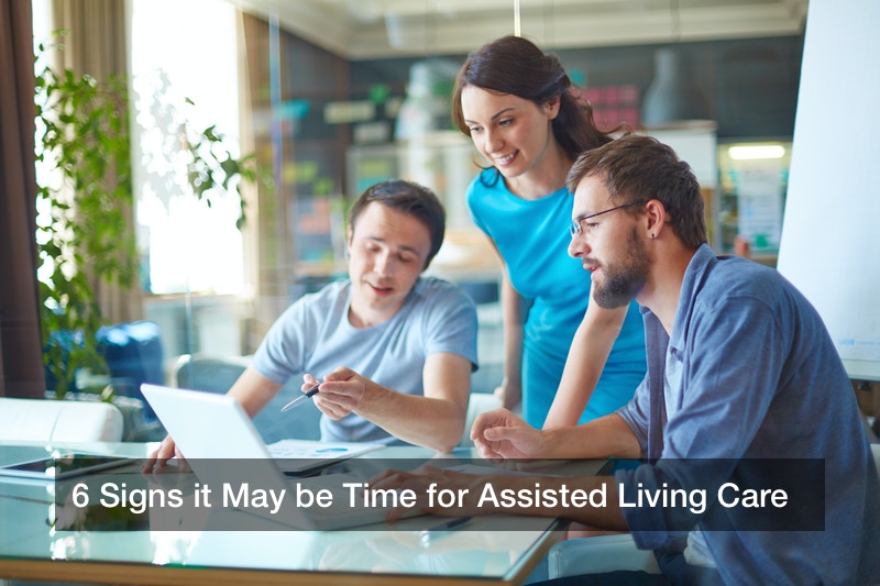6 Signs it May be Time for Assisted Living Care