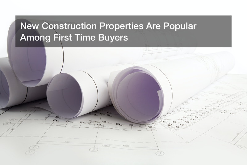 New Construction Properties Are Popular Among First Time Buyers