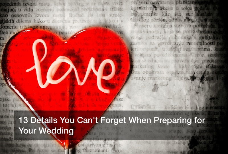 13 Details You Can’t Forget When Preparing for Your Wedding