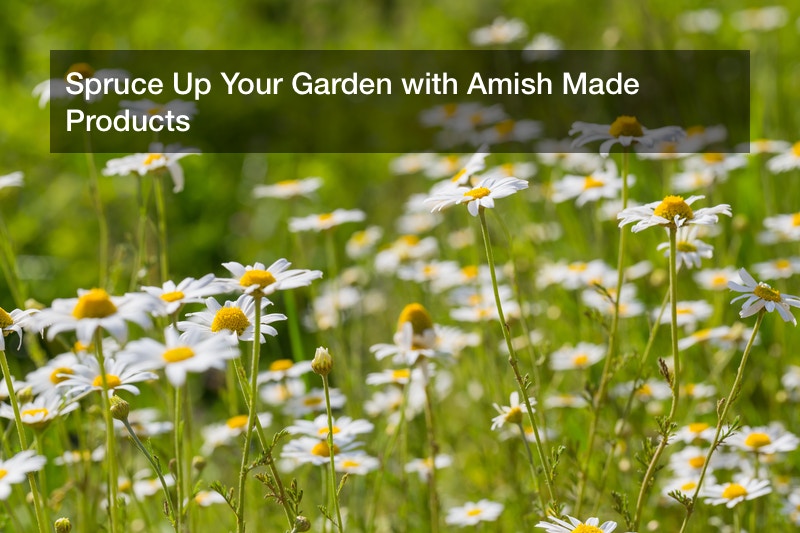 Spruce Up Your Garden with Amish Made Products