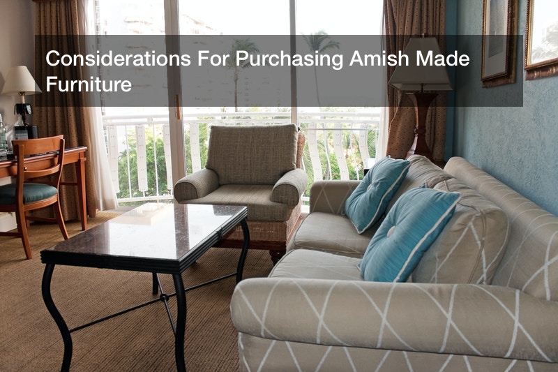 Considerations For Purchasing Amish Made Furniture