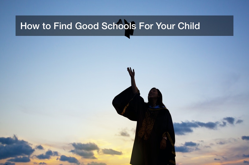 How to Find Good Schools For Your Child