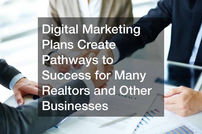 Digital Marketing Plans Create Pathways to Success for Many Realtors and Other Businesses