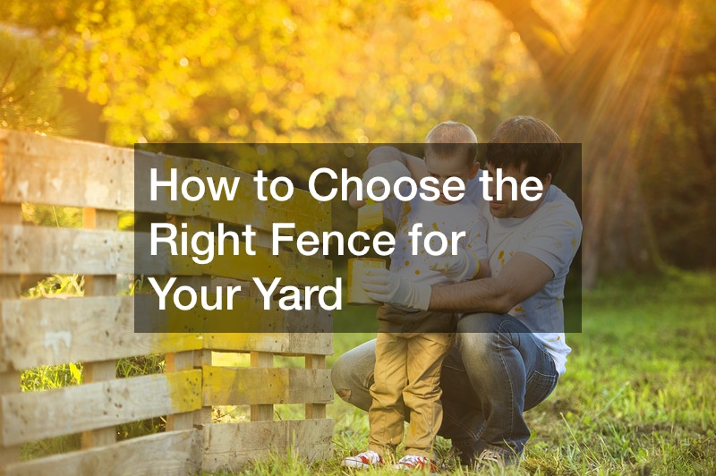 How to Choose the Right Fence for Your Yard