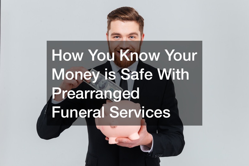 How You Know Your Money is Safe With Prearranged Funeral Services