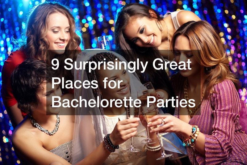 9 Surprisingly Great Places for Bachelorette Parties