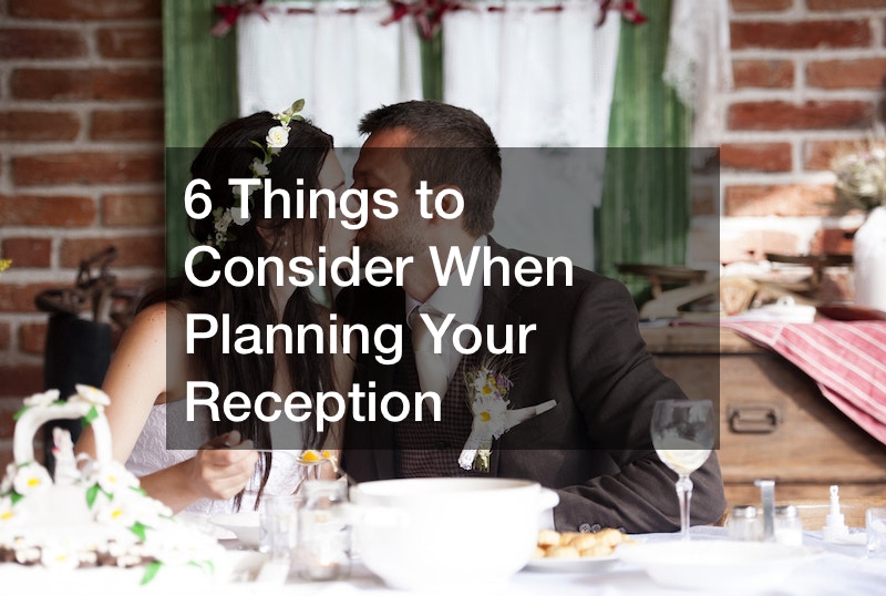 6 Things to Consider When Planning Your Reception