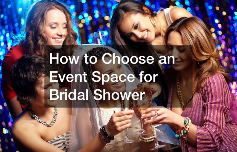 How to Choose an Event Space for Bridal Shower Amazing Bridal Showers