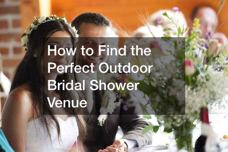 How to Find the Perfect Outdoor Bridal Shower Venue