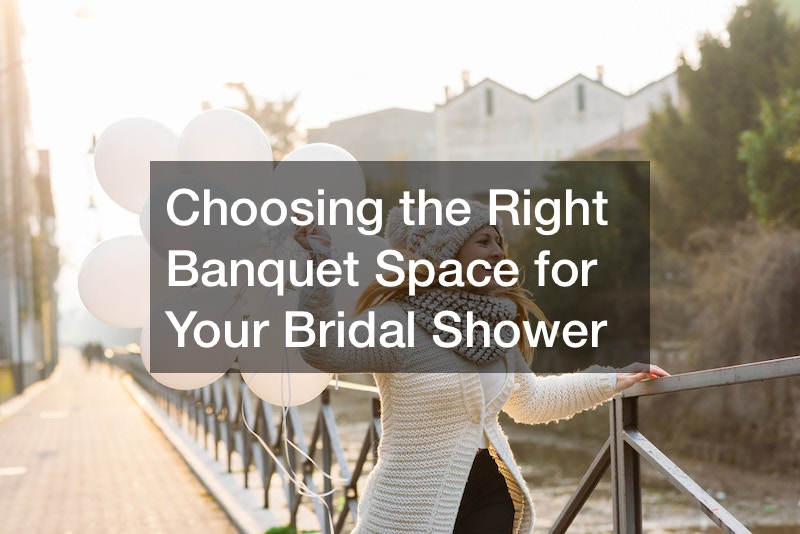 Choosing the Right Banquet Space for Your Bridal Shower