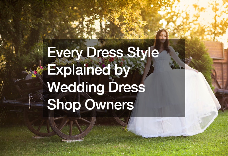 Every Dress Style Explained by Wedding Dress Shop Owners