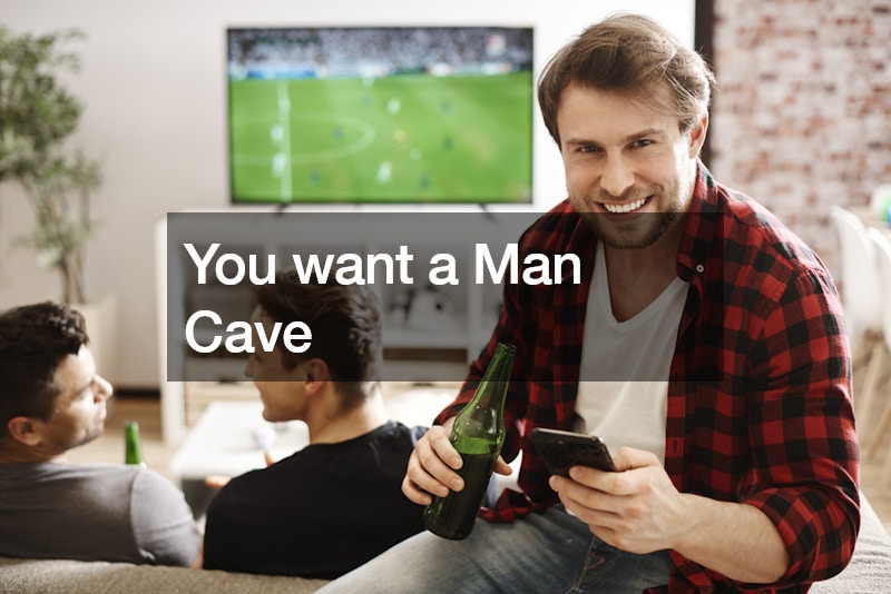 4 Essential Additions for Your Man Cave