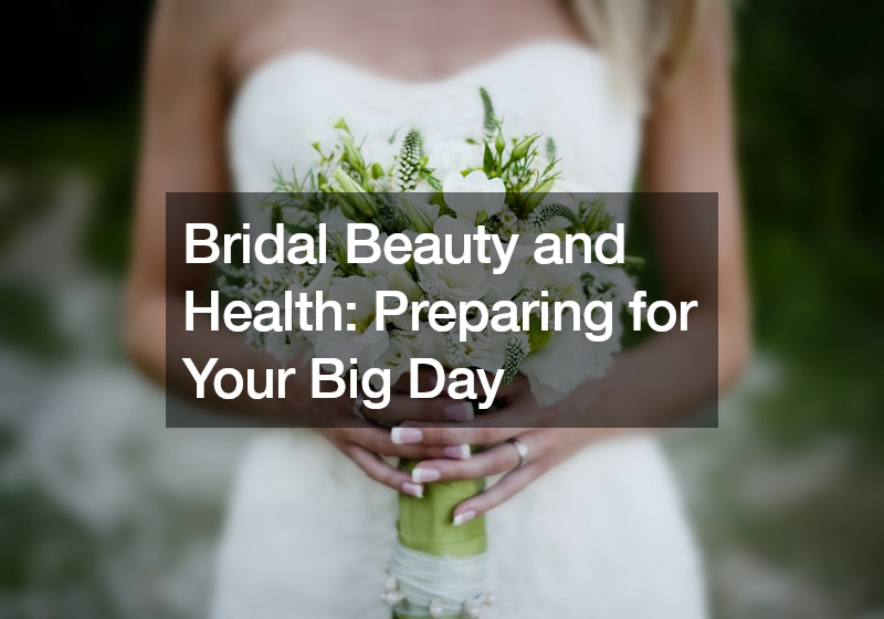 Bridal Beauty and Health  Preparing for Your Big Day