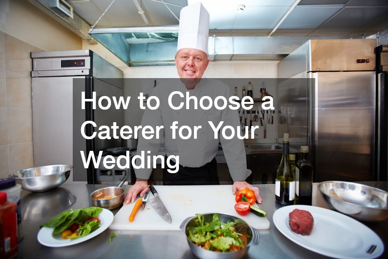 How to Choose a Caterer for Your Wedding