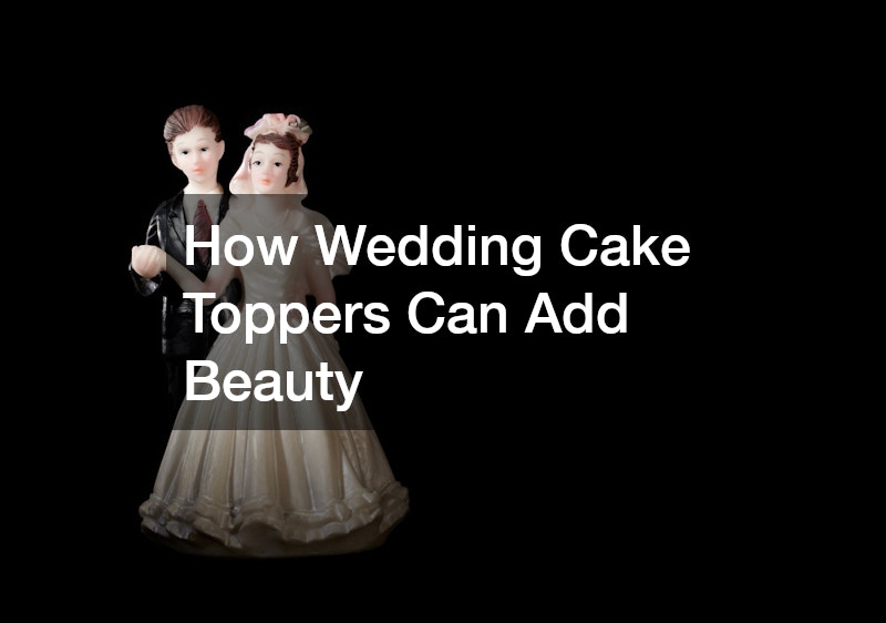 How Wedding Cake Toppers Can Add Beauty