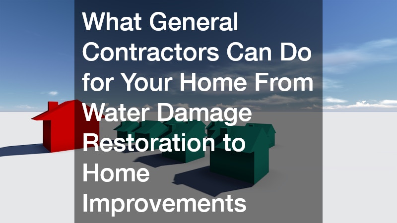 What General Contractors Can Do for Your Home  From Water  Damage Restoration to Home Improvements