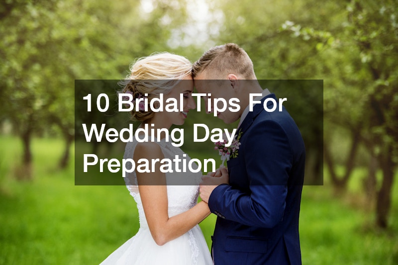 10 Bridal Tips For Wedding Day Preparation