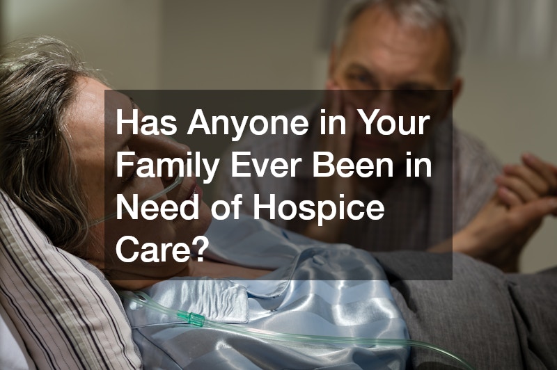 Has Anyone in Your Family Ever Been in Need of Hospice Care?