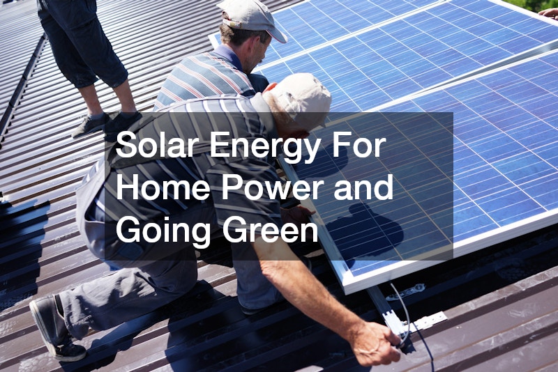 Solar Energy For Home Power and Going Green