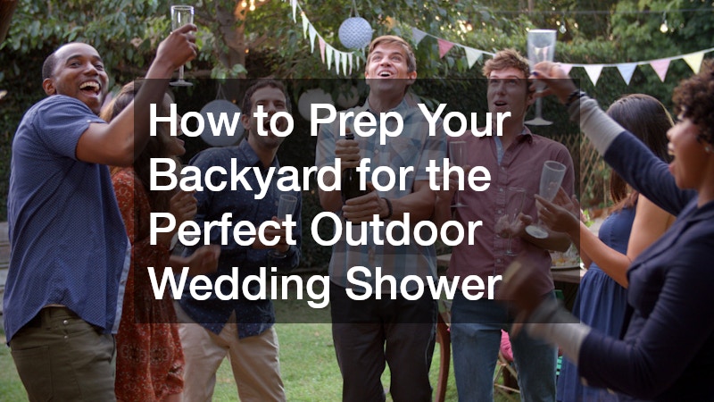 How to Prep Your Backyard for the Perfect Outdoor Wedding Shower