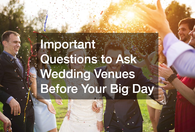Important Questions to Ask Wedding Venues Before Your Big Day