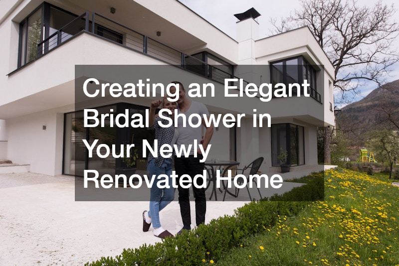 Creating an Elegant Bridal Shower in Your Newly Renovated Home