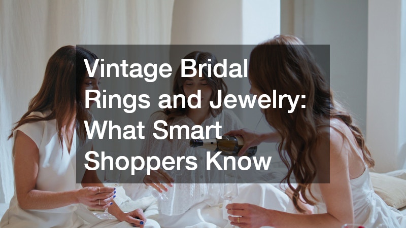Vintage Bridal Rings and Jewelry  What Smart Shoppers Know