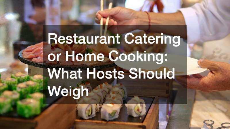 Restaurant Catering or Home Cooking: What Hosts Should Weigh
